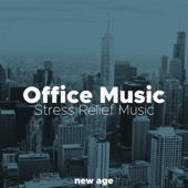 Office Music - Background Instrumental Stress Relief Music for Serenity, Peace, Calm artwork