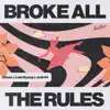 Stream & download Broke All the Rules - Single