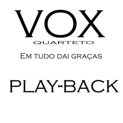 Em Tudo Dai Graças (Playback) - Single - Vox Quarteto