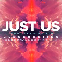 Just Us 'Cloudbusting' (feat. Lucy Pullin) [Sleepwalkrs Remix] Song Lyrics