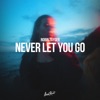 Never Let You Go - Single