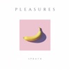 Pleasures - Single