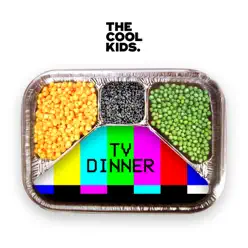 TV Dinner - Single - The Cool Kids TV Dinner - Single - The Cool Kids