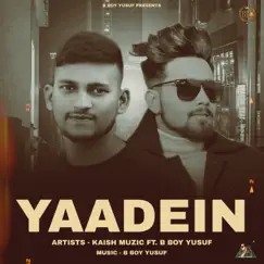 Yaadein - Single by Kaish muzic & B Boy Yusuf album reviews, ratings, credits