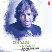 Zindagi Do Pal Ki - K.K. All Time Hits artwork