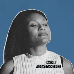 What You See - Single - Sadie What You See - Single - Sadie