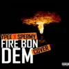 Fire Bon Dem (feat. Spermy) - Single album lyrics, reviews, download