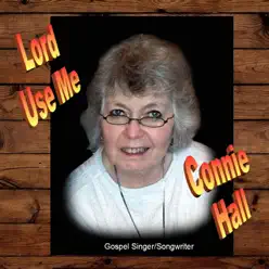 Lord Use Me - Single - Connie Hall Lord Use Me - Single - Connie Hall