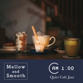 Mellow and Smooth -Quiet Cafe Jazz at 1am- artwork