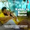 Kabhi Jo Badal Barse Unplugged - Arijit Singh, Samira Koppikar & Dj Chetas lyrics