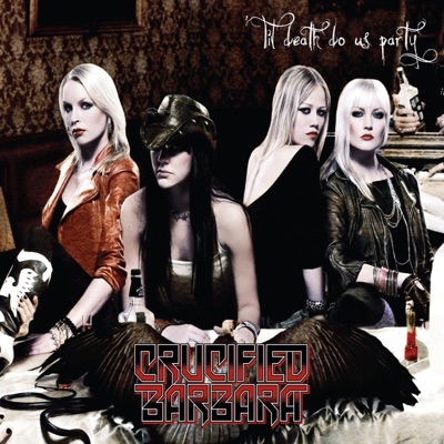 Til Death Do Us Party - Crucified Barbara