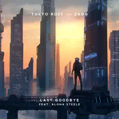 Last Goodbye - Single by TOKYO ROSE, ZABO & Aloma Steele album reviews, ratings, credits