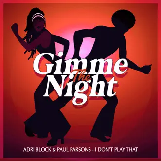 I Don’t Play That (Nu Disco Club Mix) - Single by Adri Block & Paul Parsons album reviews, ratings, credits