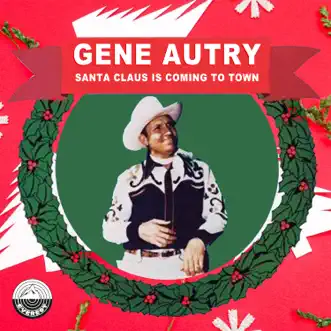 Santa Claus is Coming to Town - Single by Gene Autry album reviews, ratings, credits