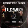 Talk2Much (feat. FBG CASH) - Single album lyrics, reviews, download
