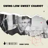 Swing Low, Sweet Chariot - Single album lyrics, reviews, download