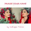 Praise Your Name - Single album lyrics, reviews, download