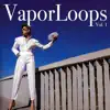 VaporLoops, Vol. 1 album lyrics, reviews, download