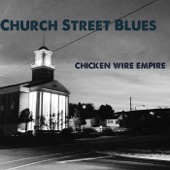 Chicken Wire Empire - Church Street Blues