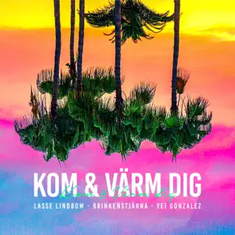 Kom & Värm dig (feat. Lasse Lindbom Band) - Single by Brinkenstjärna, Lasse Lindbom & Yei Gonzalez album reviews, ratings, credits