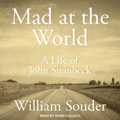 Mad at the World : A Life of John Steinbeck - William Souder