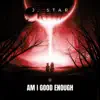 Am I Good Enough - Single album lyrics, reviews, download