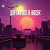 Que vamos a hacer? - Single, 2022