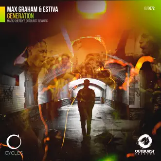 Generation (Mark Sherry's Outburst Rework) - Single by Max Graham & Estiva album reviews, ratings, credits