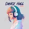Dance Hall Spree : 20 Intense EDM Tracks, Total Chill, Best of Electronic Chill Out album lyrics, reviews, download