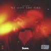 We Got the Fire - Single