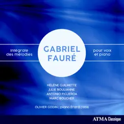 Fauré: Complete Songs for Voice & Piano by Hélène Guilmette, Julie Boulianne, Antonio Figueroa, Marc Boucher & Olivier Godin album reviews, ratings, credits