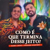 Como É Que Termina Desse Jeito? - Single