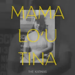 Mama Lo'u Tina - Single by The Katinas album reviews, ratings, credits