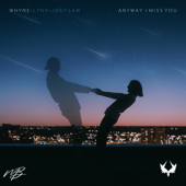 Anyway I Miss You (feat. LYNX & Joey Law) - WHYNE