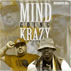 Mind Going Krazy - Single by Troublez & Bushwick Bill album reviews, ratings, credits