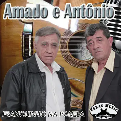 Franguinho na Panela - Amado e Antônio Franguinho na Panela - Amado e Antônio