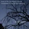 Even In the City Angela Captures Constellations (Live At the Cathedral) - Single album lyrics, reviews, download