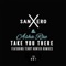 Take You There (Terry Hunter Remix) - SanXero & Asha Rae lyrics