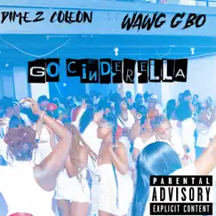 Go Cinderella (feat. WAWG G'BO) - Single by Dimez Coleon album reviews, ratings, credits