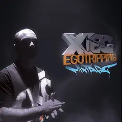 Egotripping Mixtape - Xeg