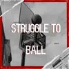 Stream & download Struggle To Ball - Single