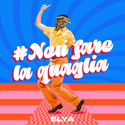 Non fare la quaglia - Elya