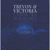 Closer (feat. Victoria Lagerstrom & Ben Peppiatt) - Single album lyrics, reviews, download