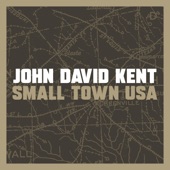 John David Kent - Small Town USA
