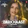 Darkhaast Acoustic (From "T-Series Acoustics") - Single