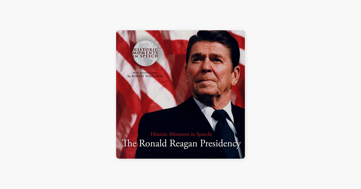 ‎The Ronald Reagan Presidency (The Historic Moments in Speech Series