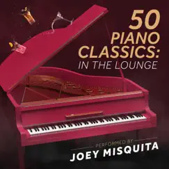 50 Piano Classics: In The Lounge by London Music Works & Joey Misquita album reviews, ratings, credits