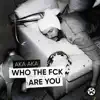 Who the Fck Are You - Single album lyrics, reviews, download