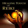 Healing Touch of Reiki: Relaxation Music Therapy for Yoga, Mindfulness Meditation, Stress Relief, Chakra Balancing, Soothe Mind, Body & Soul album lyrics, reviews, download