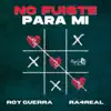 No Fuiste para Mi - Single album lyrics, reviews, download